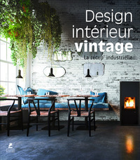 Design intérieur Vintage - La récup' industrielle