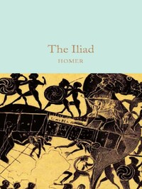 Homer The Iliad (Macmillan Collector's Library) /anglais