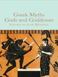 GREEK MYTHS: GODS AND GODDESSES GREEK MYTHS (MCMILLAN COLLECTOR'S LIBRARY) /ANGLAIS