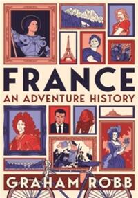 FRANCE: AN ADVENTURE HISTORY