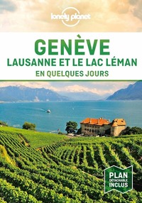 GENEVE, LAUSANNE ET LE LAC EN QUELQUES JOURS 1ED