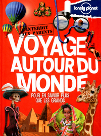 VOYAGE AUTOUR DU MONDE - INTERDIT AUX PARENTS