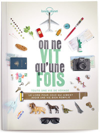 ON NE VIT QU'UNE FOIS - 500 EXPERIENCES DE VOYAGE