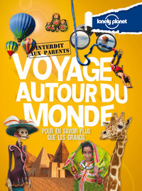 VOYAGE AUTOUR DU MONDE - INTERDIT AUX PARENTS 2ED