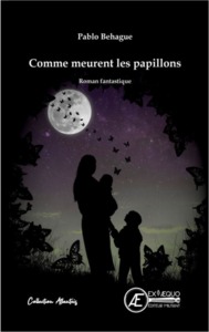 COMME MEURENT LES PAPILLONS - ROMAN FANTASTIQUE