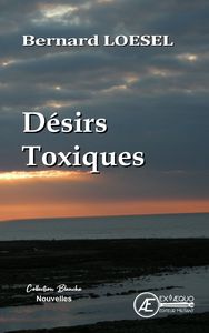 DESIRS TOXIQUES - NOUVELLES