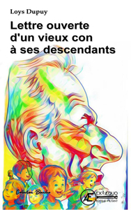 LETTRE OUVERTE D'UN VIEUX CON A SES DESCENDANTS