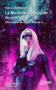 La machine à fabriquer du silence - roman