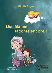 DIS, MAMIE, RACONTE ENCORE ! - LIVRE JEUNESSE