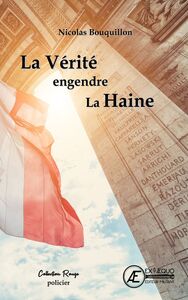 LA VERITE ENGENDRE LA HAINE - THRILLER