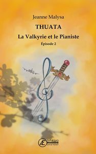 LA VALKYRIE ET LE PIANISTE - 2 : THUATA