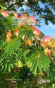 REVERIE BOTANIQUE - DISCUSSION AVEC MES ARBRES, MES FLEURS ET MES LEGUMES