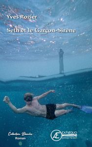SETH ET LE GARCON-SIRENE - ROMAN