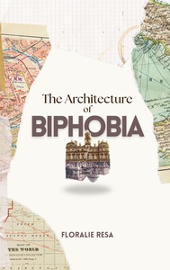 The Architecture of Biphobia