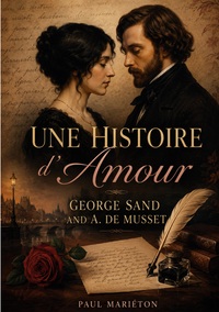 Une histoire d'Amour, George Sand and A. de  Musset