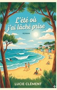 L'été où j'ai lâché prise