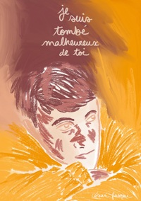 Je suis tombé malheureux de toi