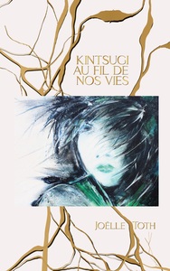Kintsugi au fil de nos vies