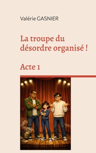 La troupe du désordre organisé !