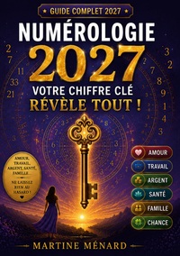 Numérologie 2027 votre chiffre clé révèle tout !