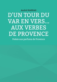 D'un tour du Var en vers... Aux verbes de provence