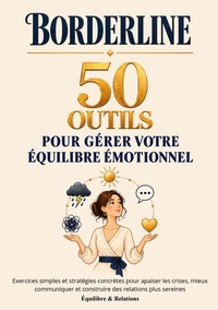Borderline : 50 outils pour gérer votre équilibre émotionnel