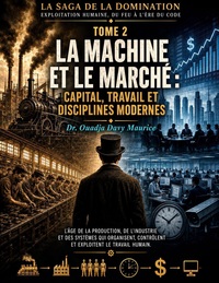 La machine et le marché : capital, travail et disciplines modernes