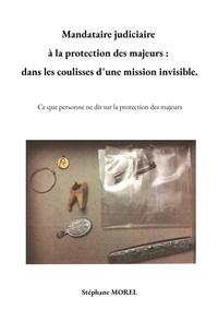 Mandataire judiciaire  à la protection des majeurs :  dans les coulisses d une mission invisible.