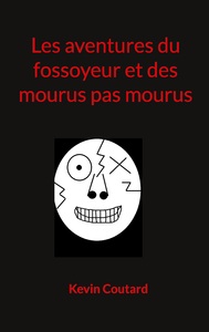 Les aventures du fossoyeur et des mourus pas mourus