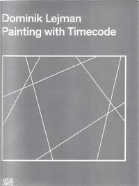 DOMINIK LEJMAN A PAINTING WITH TIMECODE /ANGLAIS