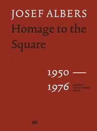 JOSEF ALBERS HOMAGE TO THE SQUARE 1950 - 1976 /ANGLAIS