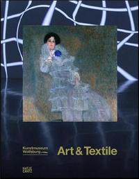 Art & Textile Fabric as Material and Concept in Modern Art from Klimt to the Present /anglais