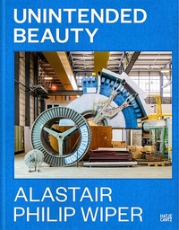 Alastair Philip Wiper Unintended Beauty /anglais