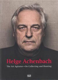 HELGE ACHENBACH THE ART AGITATOR /ANGLAIS