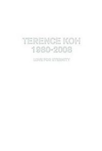 TERENCE KOH 1980-2008 LOVE FOR ETERNITY /ANGLAIS/ESPAGNOL