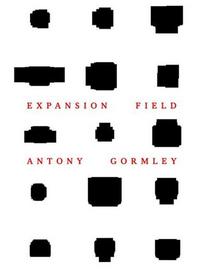 ANTONY GORMLEY EXPANSION FIELD /ANGLAIS/ALLEMAND