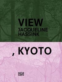 Jacqueline Hassink View Kyoto On Japanese Gardens and Temples /anglais