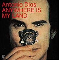 ANTONIO DIAS ANYWHERE IS MY LAND /ANGLAIS/PORTUGAIS/ESPAGNOL