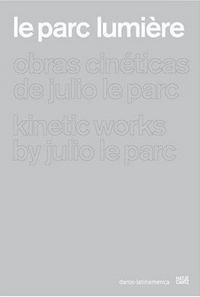 LE PARC LUMIERE JULIO LE PARC KINETIC WORKS /ANGLAIS/ESPAGNOL