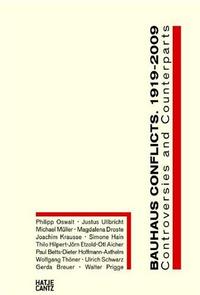 Bauhaus Conflicts 1919-2009 Controversies and Counterparts /anglais