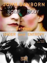 John Sanborn Between Order and Entropy Works 1976-2022 /anglais