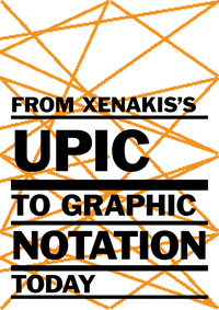 FROM XENAKIS S UPIC TO GRAPHIC NOTATION TODAY /ANGLAIS