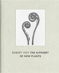 Robert Voit The Alphabet of New Plants /anglais/allemand