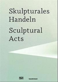 Sculptural Acts /anglais/allemand
