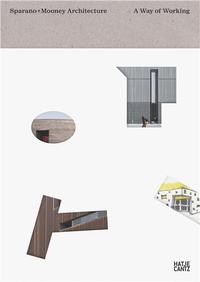 Sparano + Mooney Architecture A Way of Working /anglais