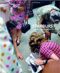 Starburst Color Photography in America 1970 to 1980 /anglais