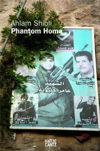 Ahlam Shibli Phantom Home /anglais