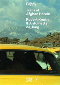Robert Knoth & Antoinette de Jong - Poppy Trails of Afghan Heroin /anglais