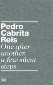 Pedro Cabrita Reis One After Another a Few Silent Steps /anglais