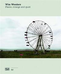 Wim Wenders Places Strange and Quiet (New ed.) /anglais/allemand